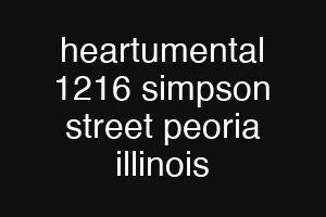 heartumental 1216 simpson street peoria illinois