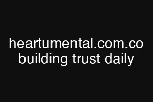 heartumental.com.co building trust daily