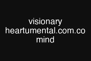 visionary heartumental.com.co mind